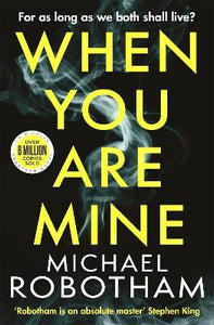 When You Are Mine : The No.1 bestselling thriller from the master of suspense