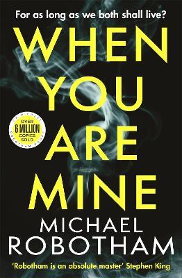 When You Are Mine : The No.1 bestselling thriller from the master of suspense