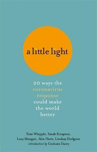 A Little Light : 20 ways the coronavirus response could make the world better