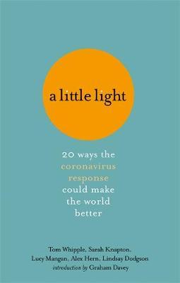 A Little Light : 20 ways the coronavirus response could make the world better