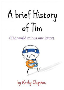 A Brief History of Tim : The World Minus One Letter - BookMarket