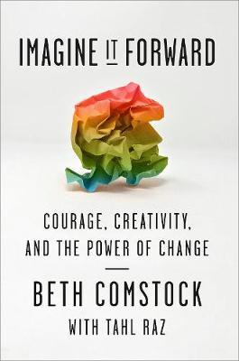 Imagine It Forward : Courage, Creativity, and the Power of Change - BookMarket
