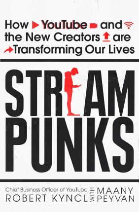 Streampunks : How YouTube and the New Creators are Transforming Our Lives - BookMarket