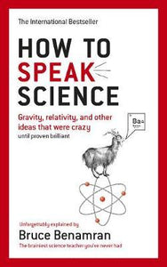 How to Speak Science : Gravity, relativity and other ideas that were crazy until proven brilliant - BookMarket