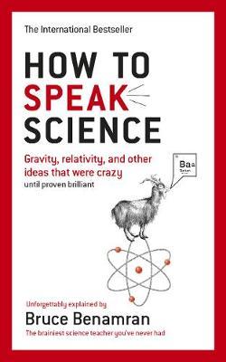 How to Speak Science : Gravity, relativity and other ideas that were crazy until proven brilliant - BookMarket