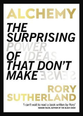 Alchemy : The Surprising Power of Ideas That Don't Make Sense - BookMarket