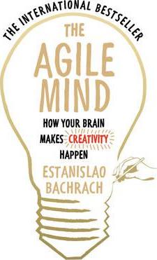 The Agile Mind : How Your Brain Makes Creativity Happen - BookMarket