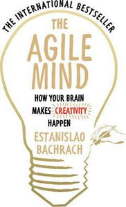 The Agile Mind : How Your Brain Makes Creativity Happen - BookMarket