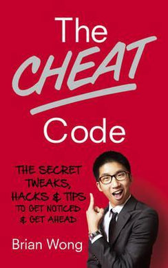 The Cheat Code : The Secret Tweaks, Hacks and Tips to Get Noticed and Get Ahead - BookMarket