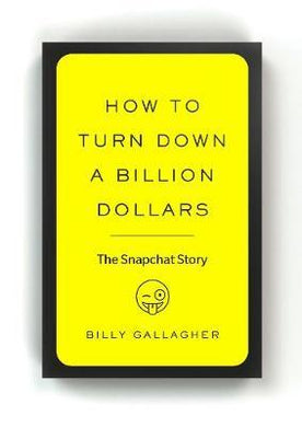 How To Turn Down A Billion: Snapchat /T - BookMarket