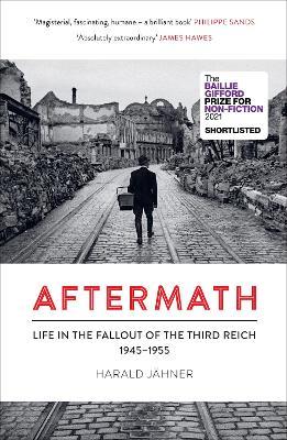 Aftermath: Life in the Fallout of the Third Reich, 1945-1955