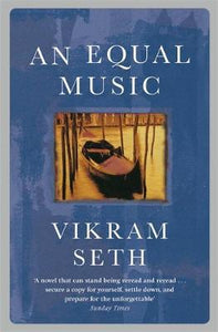 An Equal Music : A powerful love story from the author of A SUITABLE BOY