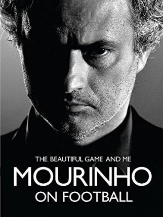 Mourinho on Football : The Beautiful Game and Me - BookMarket