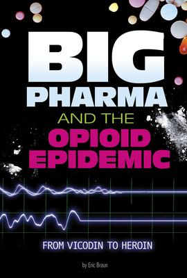 Big Pharma and the Opioid Epidemic: from Vicodin to Heroin (Informed!)