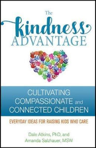 The Kindness Advantage : Cultivating Compassionate and Connected Children - BookMarket