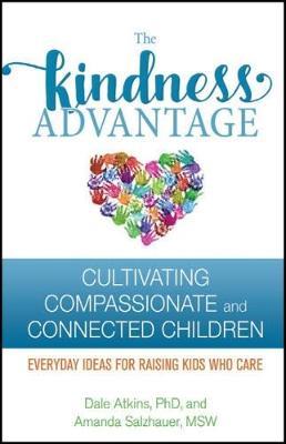 The Kindness Advantage : Cultivating Compassionate and Connected Children - BookMarket