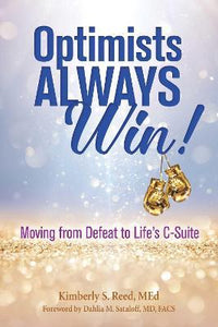 Optimists Always Win! : Moving from Defeat to Life's C-Suite