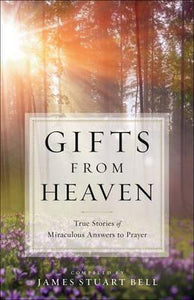 Gifts From Heaven : True Stories of Miraculous Answers to Prayer - BookMarket