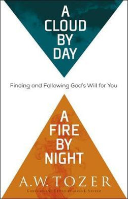 A Cloud by Day, a Fire by Night : Finding and Following God's Will for You - BookMarket