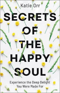Secrets Of The Happy Soul