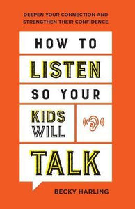 How To Listen So Your Kids Will Talk