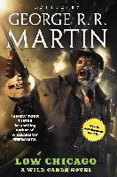 Low Chicago : A Wild Cards Novel (Book Two of the American Triad)