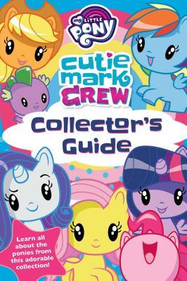 My Little Pony Cutie Mark Crew Collector'S Guide