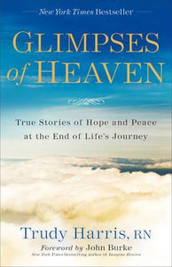 Glimpses of Heaven : True Stories of Hope and Peace at the End of Life's Journey - BookMarket