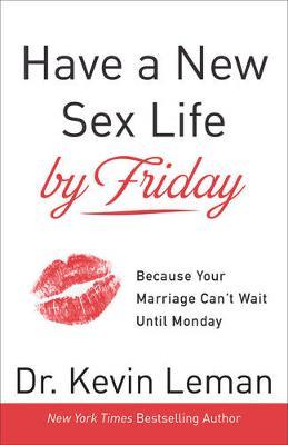 Have a new sex life by Friday