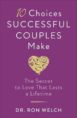 10 Choices Successful Couples Make : The Secret to Love That Lasts a Lifetime - BookMarket