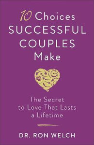10 Choices Successful Couples Make : The Secret to Love That Lasts a Lifetime - BookMarket
