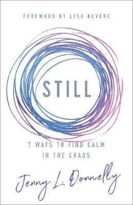 Still : 7 Ways to Find Calm in the Chaos