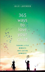 365 Ways To Love Your Child