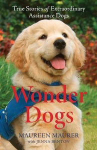 Wonder Dogs : True Stories of Extraordinary Assistance Dogs