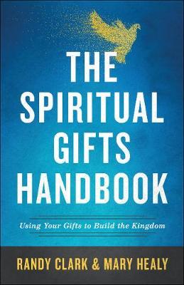 The Spiritual Gifts Handbook : Using Your Gifts to Build the Kingdom - BookMarket