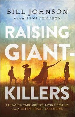 Raising Giant-Killers : Releasing Your Child's Divine Destiny through Intentional Parenting - BookMarket
