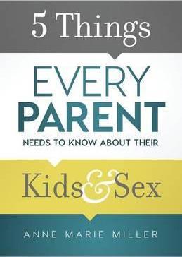 5 Things Every Parent Needs to Know about Their Kids and Sex - BookMarket