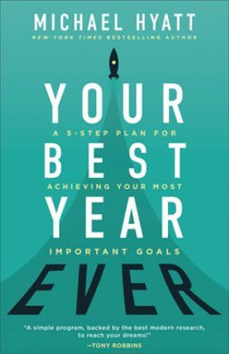 Your Best Year Ever : A 5-Step Plan for Achieving Your Most Important Goals - BookMarket