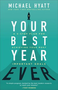 Your Best Year Ever : A 5-Step Plan for Achieving Your Most Important Goals - BookMarket
