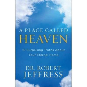 A Place Called Heaven : 10 Surprising Truths about Your Eternal Home - BookMarket