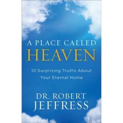 A Place Called Heaven : 10 Surprising Truths about Your Eternal Home - BookMarket