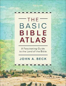 The Basic Bible Atlas : A Fascinating Guide to the Land of the Bible