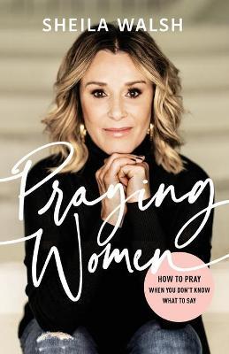 Praying Women : How to Pray When You Don't Know What to Say