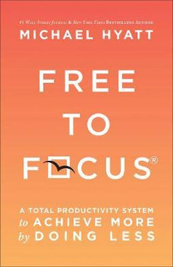 Free to Focus : A Total Productivity System to Achieve More by Doing Less - BookMarket