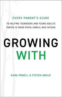 Growing With : Every Parent's Guide to Helping Teenagers and Young Adults Thrive in Their Faith, Family, and Future - BookMarket