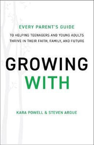 Growing With : Every Parent's Guide to Helping Teenagers and Young Adults Thrive in Their Faith, Family, and Future - BookMarket