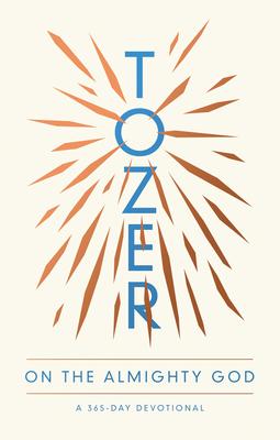 Tozer On The Almighty God - 365 Devo