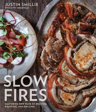 Slow Fires : Mastering New Ways to Braise, Roast, and Grill: A Cookbook - BookMarket