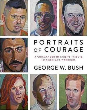 Portraits of Courage : A Commander in Chief's Tribute to America's Warriors