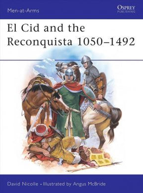 El Cid and the Reconquista : Warfare in Medieval Spain 1050-1492 - BookMarket